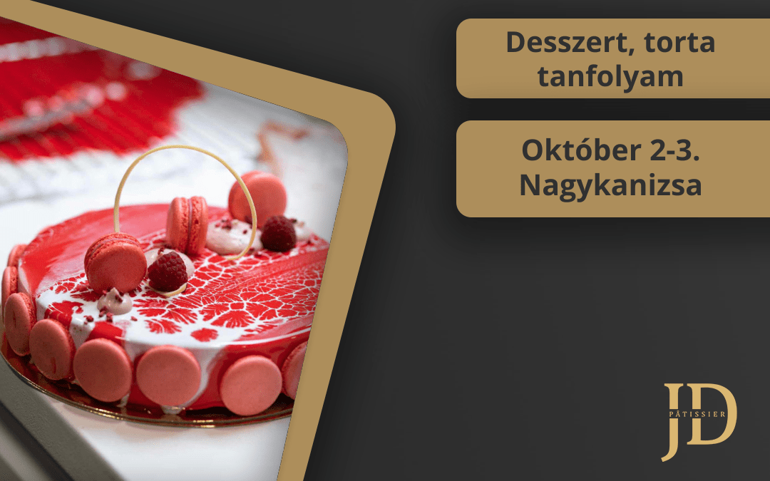 Desszert, torta tanfolyam – Október 2-3.