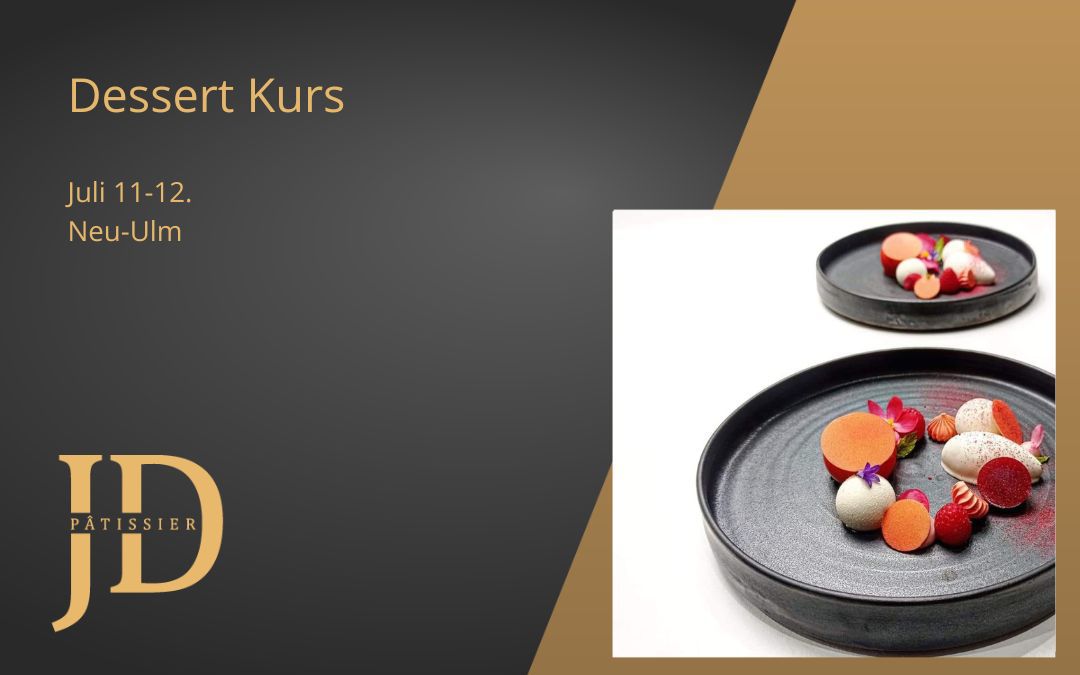 Dessert Kurs, Neu-Ulm – Juli 11-12.